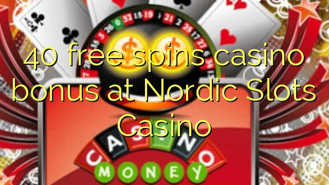 40 free spins casino bonus at Nordic Slots Casino