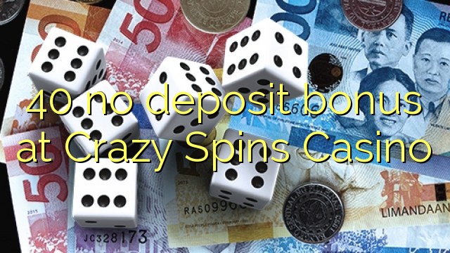 40 ndi bonasi ya deposit ku Crazy Spins Casino