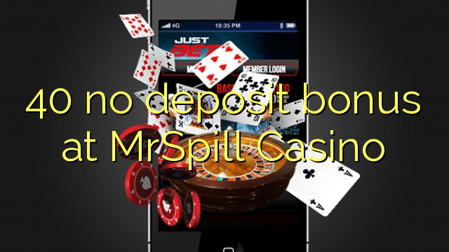 40 ingen depositum bonus på MrSpill Casino