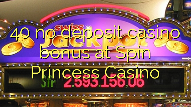 40 no deposit casino bonus på Spin Princess Casino