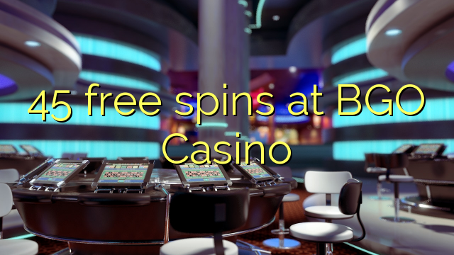 45 free spins at BGO Casino