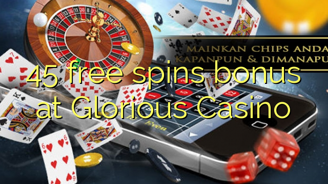 Glorious Casino 45 pulsuz spins bonus