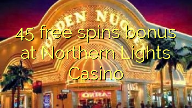 Northern Lights Casino에서 45회 무료 스핀 보너스