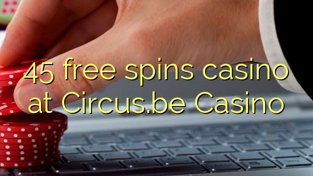 45 gratis spins casino op Circus.be Casino