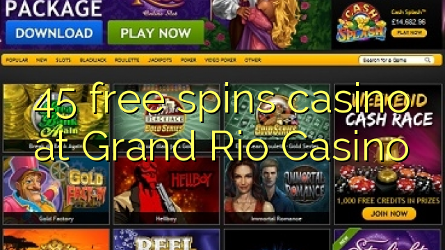 45 ຟຣີຫມຸນ casino ຢູ່ Grand Rio Casino