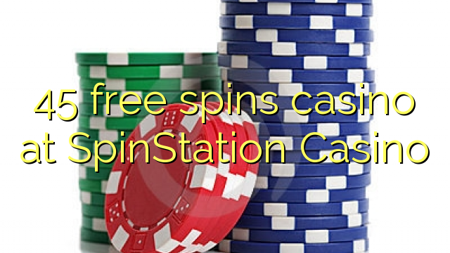 45 zadarmo točí kasíno na SpinStation kasíne