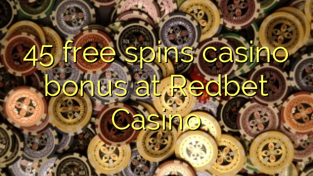 45 free spins casino bonus at Redbet Casino