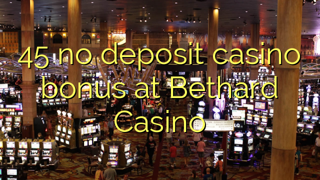 45 no deposit casino bonus at Bethard Casino