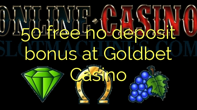 50 free no deposit bonus at Goldbet Casino