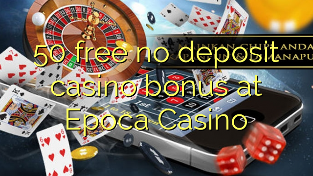 Epoca Casino-да 50 тегін депозит бонус тегін
