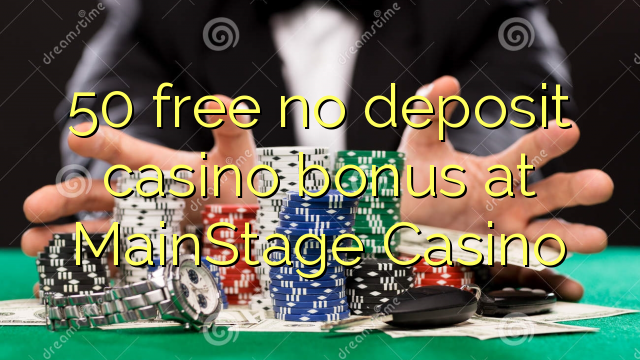 50 free no deposit casino bonus at MainStage Casino