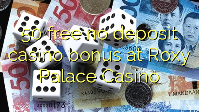50 gratuït sense bonificació de casino de dipòsit al Casino Roxy Palace