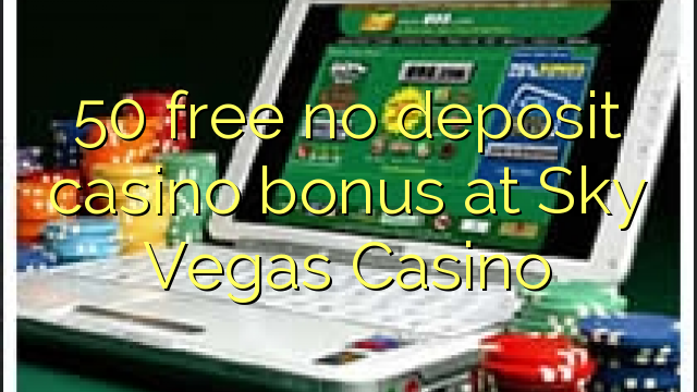 50 ngosongkeun euweuh bonus deposit kasino di Langit Vegas Kasino