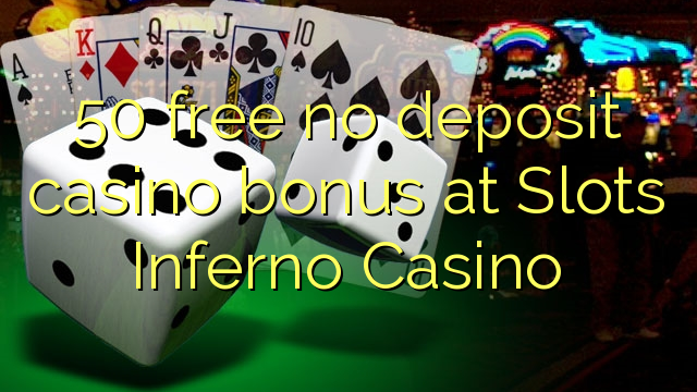 50 gratis ingen innskudd casino bonus på Slots Inferno Casino