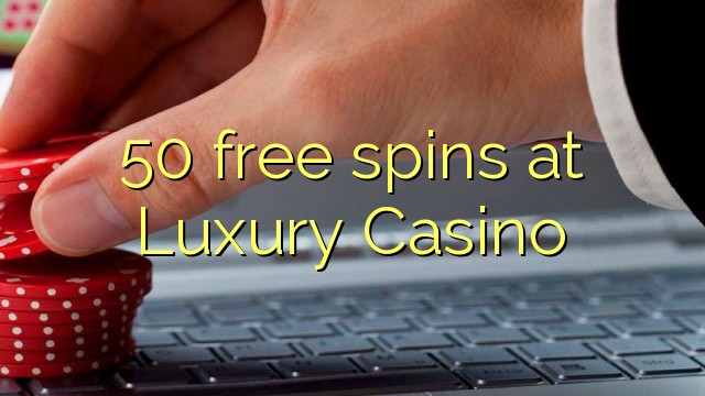 50 free spins at Luxury Casino