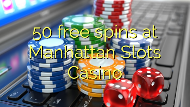 50 δωρεάν περιστροφές στο καζίνο Manhattan Slots