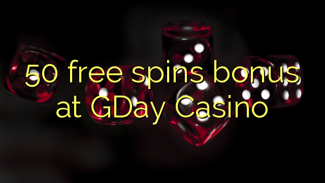 Bônus de rotações 50 grátis no GDay Casino