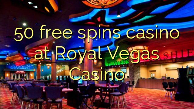50 luan falas në kazino në Royal Vegas Casino