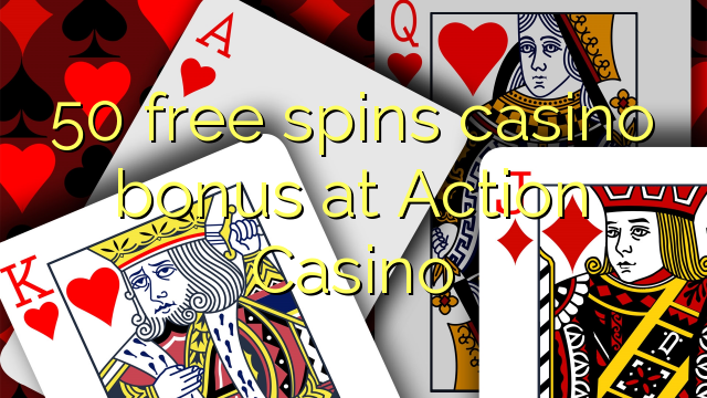 50 free spins casino bonus at Action Casino