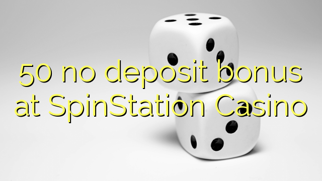 50 kahore bonus tāpui i SpinStation Casino