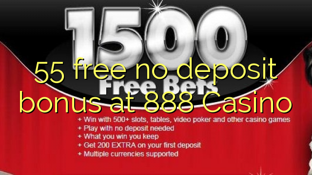 55 free no deposit bonus at 888 Casino