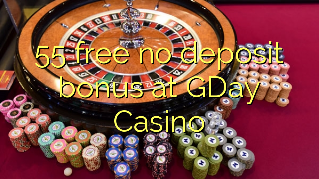 55 ฟรีไม่มีเงินฝากโบนัสที่ GDay Casino