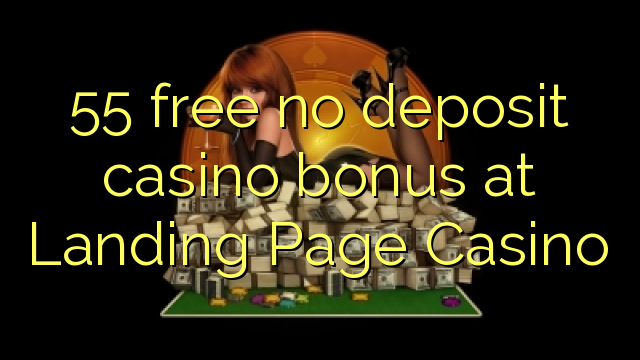 55 free no deposit casino bonus at Landing Page Casino