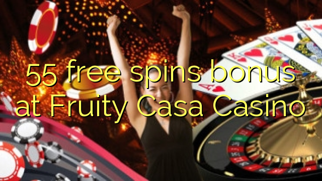 55 frije bonus spins op Fruity Casa Casino