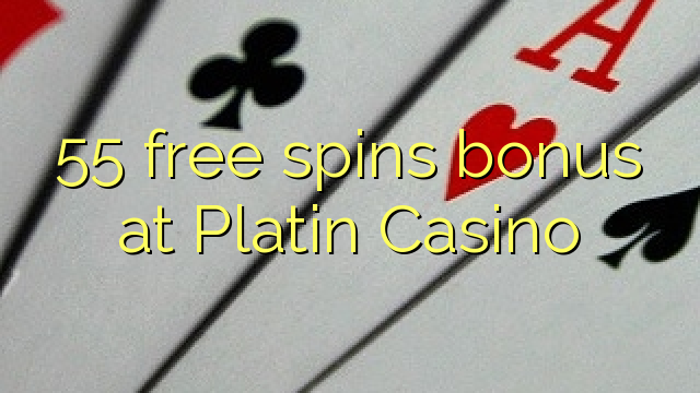55 bonusy bezplatného točenia v kasíne Platin Casino