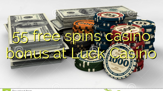 55 free spins casino bonus at Luck Casino