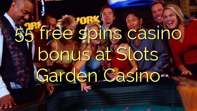 55 besplatno pokreće casino bonus u Slots Garden Casino