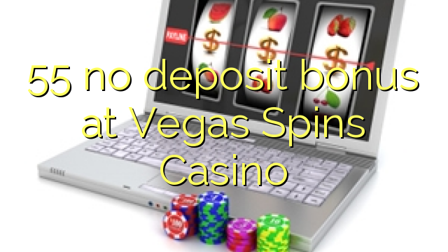55 kee Bonus bei Vegas Spins Casino