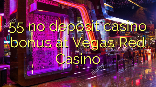 55 no deposit casino bonus at Vegas Red Casino