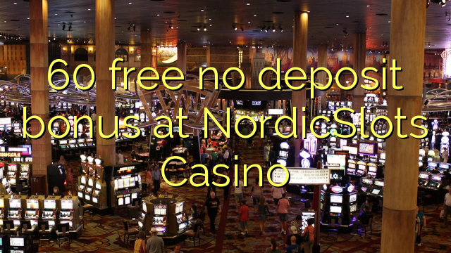 NordicSlots Casino heç bir depozit bonus pulsuz 60