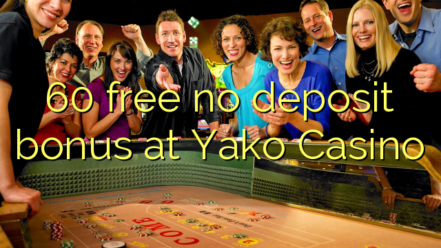 60 gratis tanpa bonus deposit di Yako Casino