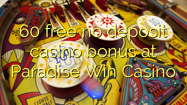 60- ը անվճար խաղային բոնուս չի նվաճում Paradise Win Casino- ում