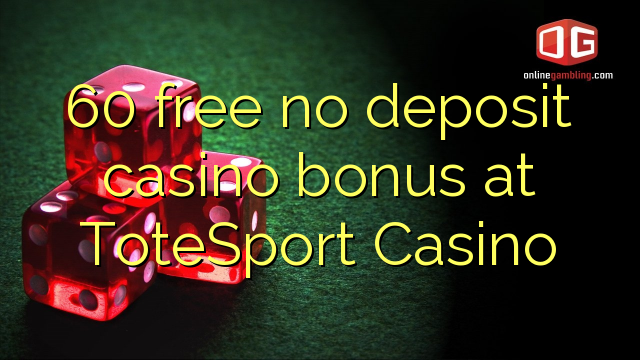 60 free no deposit casino bonus at ToteSport Casino