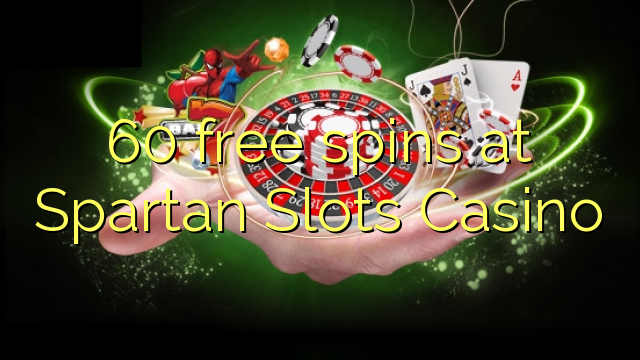 60 free spins at Spartan Slots Casino