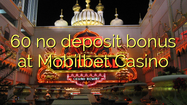 60 no deposit bonus at Mobilbet Casino