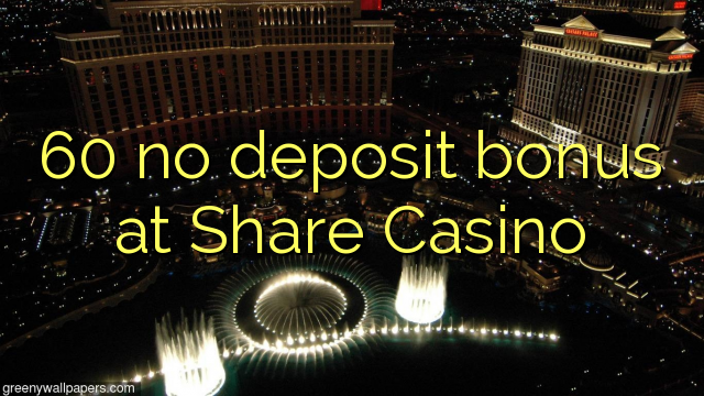Share Casino मा 60 को जम्मा जमा बोनस