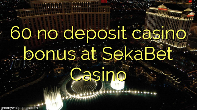 60 no deposit casino bonus at SekaBet Casino