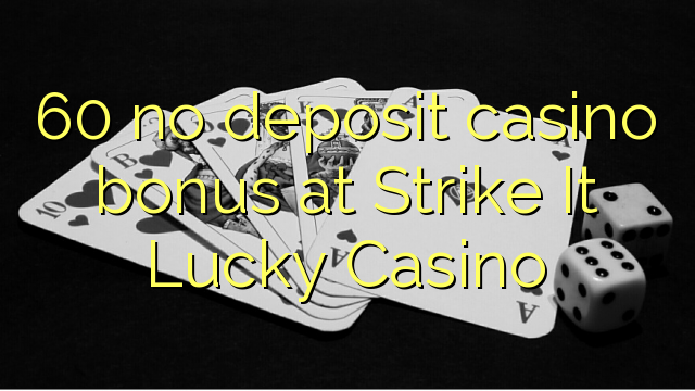 60 no deposit casino bonus at Strike It Lucky Casino