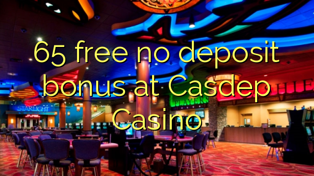 65 free no deposit bonus at Casdep Casino