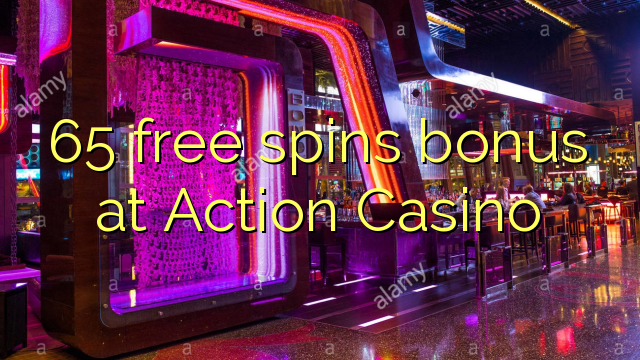 65 free spins bonus at Action Casino