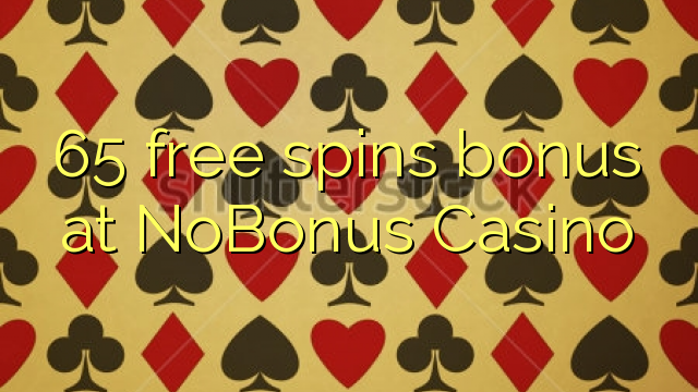 65 free inā bonus i NoBonus Casino