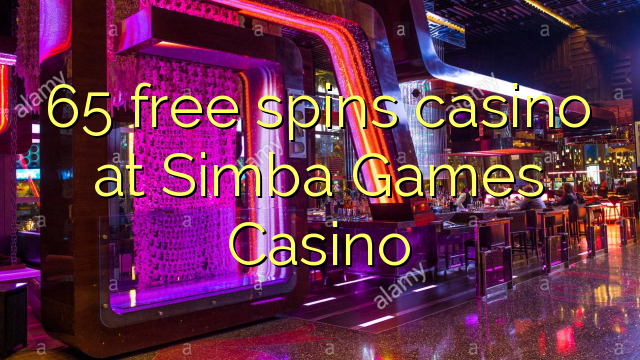 65 luan falas kazino në Simba Games Casino