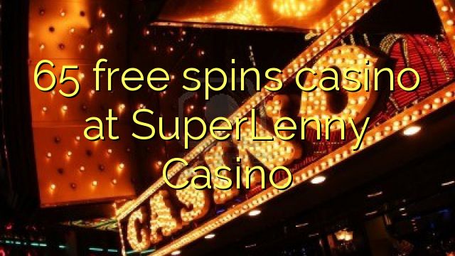 65 libera turnadas kazino ĉe SuperLenny Kazino