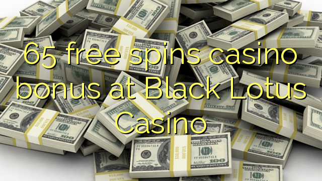 65 free spins casino bonus at Black Lotus Casino