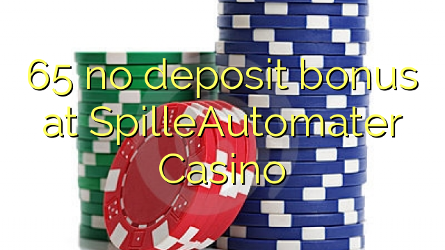 65 no deposit bonus at SpilleAutomater Casino