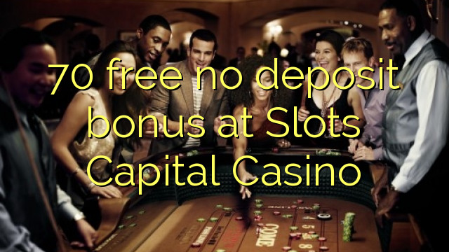 70 free no deposit bonus at Slots Capital Casino